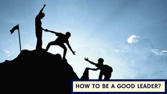 How to be a Good Leader