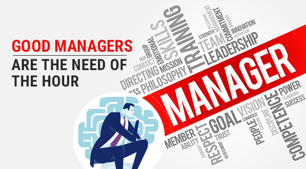 Good Managers are the Need of the Hour
