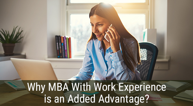 Why MBA With Work Experience is an Added Advantage