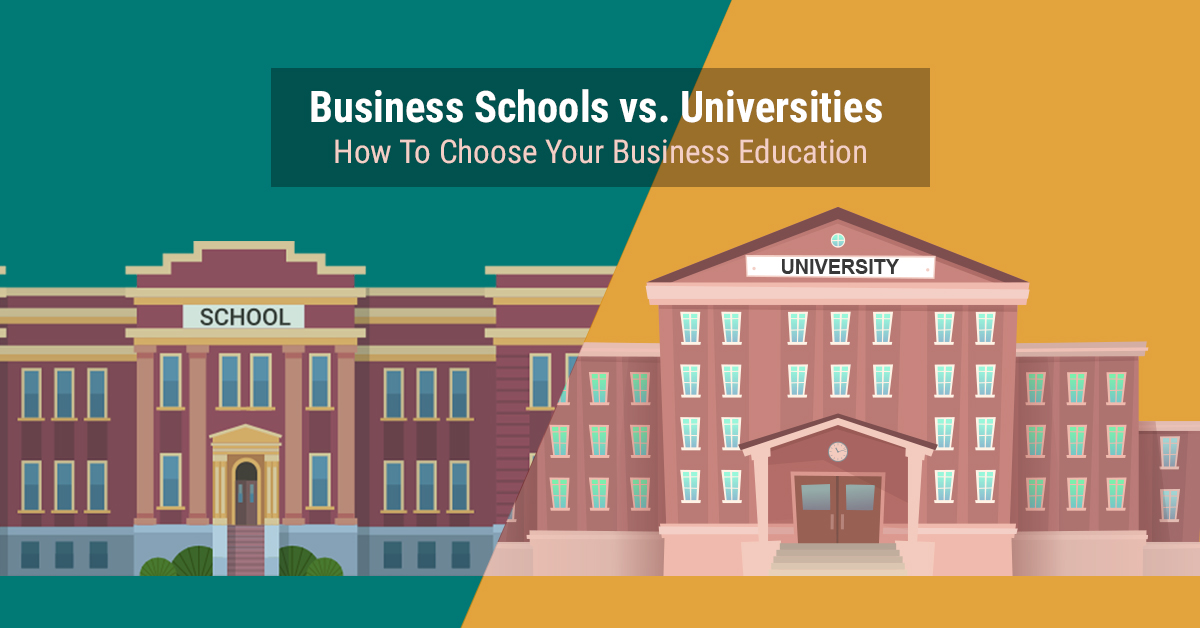 Business Schools vs. Universities - How To Choose Your Business Education